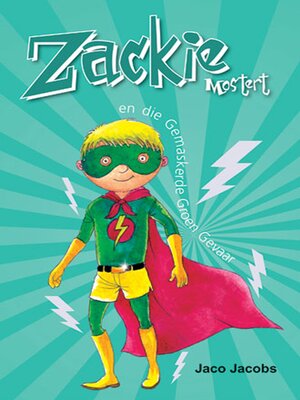 cover image of Zackie Mostert en die Gemaskerde Groen Gevaar